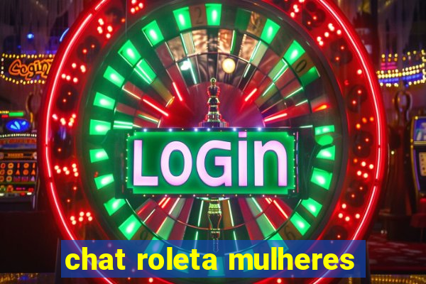 chat roleta mulheres